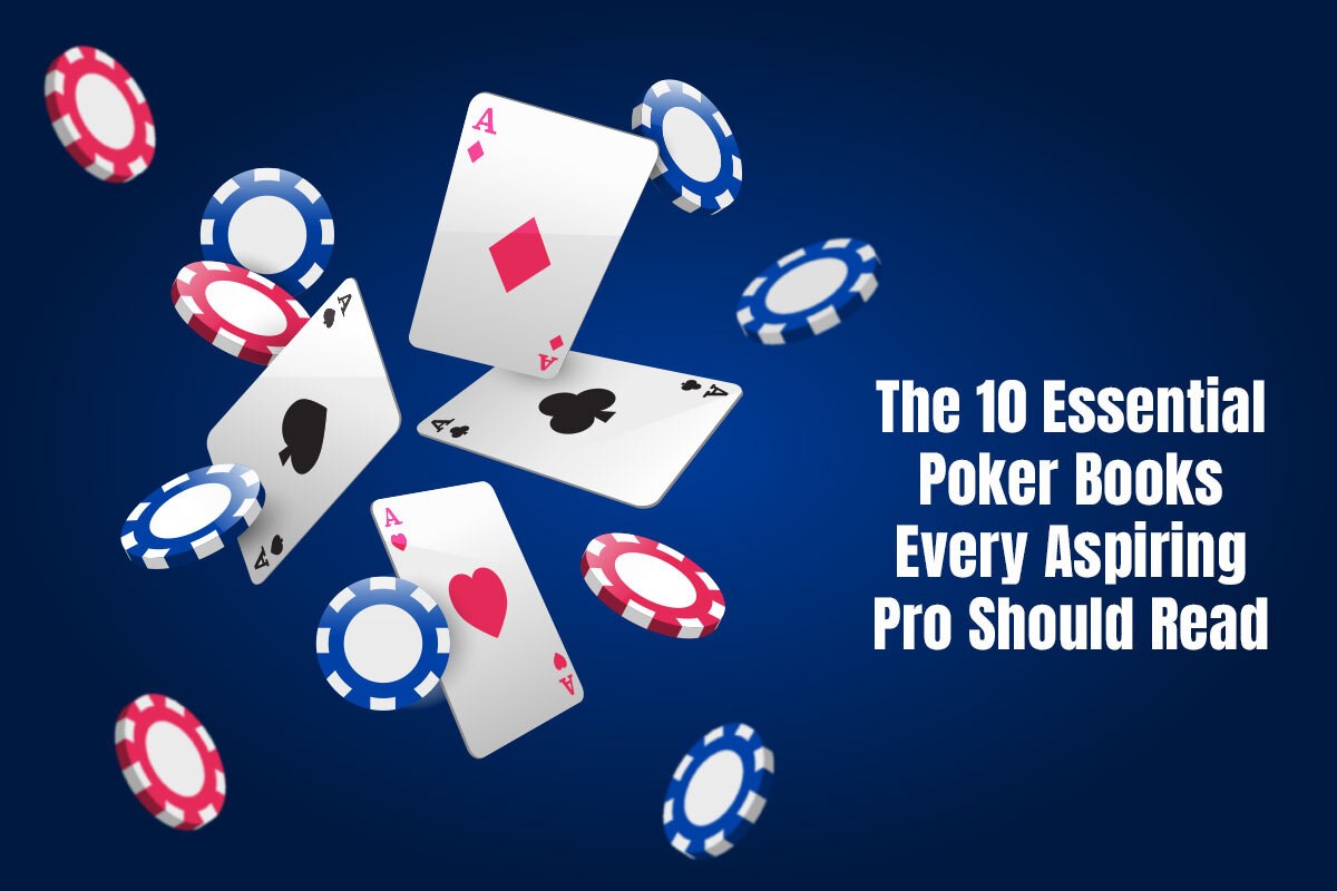 The 10 Essential Poker Books Every Aspiring Pro Should Read