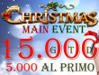 CHRISTMAS MAIN EVENT 15K GTD