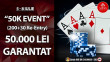 5-8 Iulie "50K Event" - 50.000 Lei Garantat