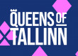 Queens of Tallinn | 28 NOV - 01 DEC 2024